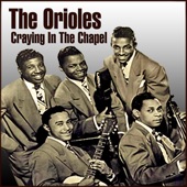 The Orioles - Crying In the Chapel