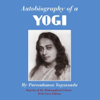 Autobiography of a Yogi (Unabridged) - Paramhansa Yogananda