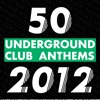 50 Underground Club Anthems 2012, 2012