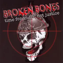 Time for Anger, Not Justice - Broken Bones