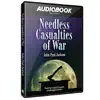 Needless Casualties of War Audiobook album lyrics, reviews, download