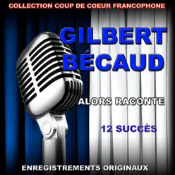 Gilbert Bécaud : Alors, raconte - Gilbert Becaud