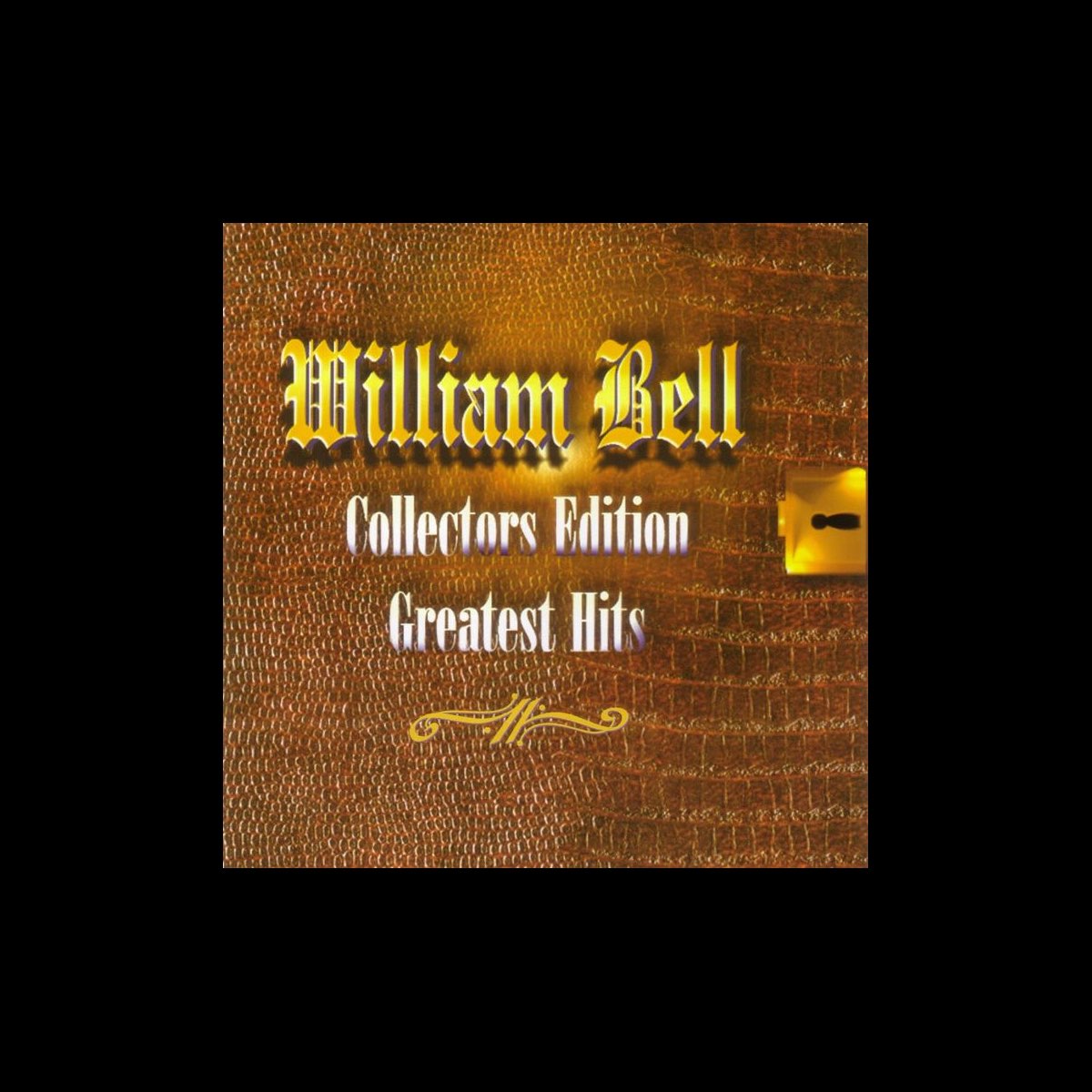 ‎William Bell: Collectors Edition "Greatest Hits" By William Bell On ...