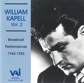 William Kapell - Vol. 2: Broadcast Performances 1942-1953 by William Kapell album reviews, ratings, credits