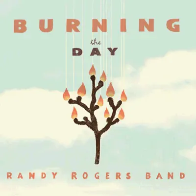 Burning the Day - Randy Rogers Band