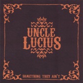 Uncle Lucius - Don't Mean A Thing