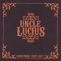 Uncle Lucius - Something They Ain't artwork