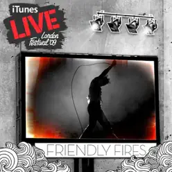 iTunes Festival: London 2009 - EP - Friendly Fires