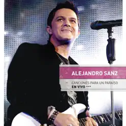 Canciónes para un Paraíso (En Vívo) [Deluxe Edition] - Alejandro Sanz