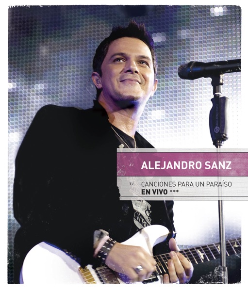 Canciones para un Paraíso (En Vivo) [Deluxe Edition] - Alejandro Sanz