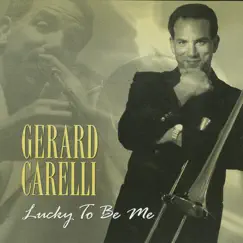 Lucky to Be Me by Gerard Carelli album reviews, ratings, credits