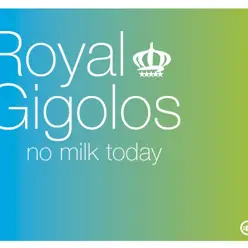 No Milk Today - EP - Royal Gigolos No Milk Today - EP - Royal Gigolos