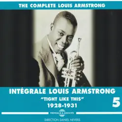 The Complete Louis Armstrong Intégrale, Vol. 5: 1928-1931 - Tight Like This - Louis Armstrong
