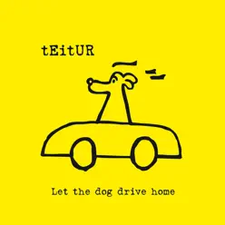 Let the Dog Drive Home - Teitur Let the Dog Drive Home - Teitur