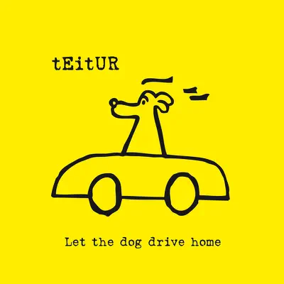 Let the Dog Drive Home - Teitur Let the Dog Drive Home - Teitur