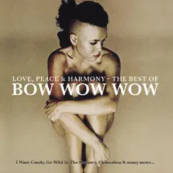 Love, Peace & Harmony the Best of Bow Wow Wow - Bow Wow Wow