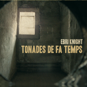 Tonades de Fa Temps - EBRI KNIGHT