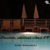 Stream & download Electric Chillout Vibes - EP