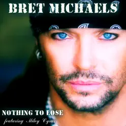 Nothing to Lose (feat. Miley Cyrus) - Single - Bret Michaels
