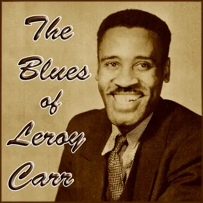 The Blues of  Leroy Carr - Leroy Carr