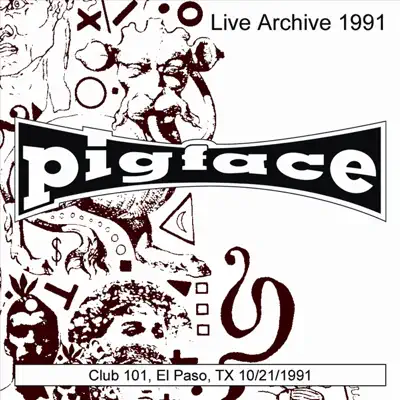 Live at Club 101, El Paso, TX 10/21/91 (Live) - Pigface