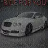 Ride for You (feat. Millyz & Noah) - Single album lyrics, reviews, download
