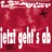 JETZT GEHT'S AB