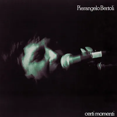 Certi Momenti - Pierangelo Bertoli