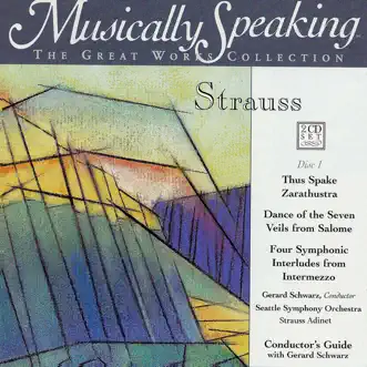 Thus Spake Zarathustra, Dance of the Seven Veils, Four Symphonic Interludes -Strauss, Musically Speaking by Gerard Schwarz & Seattle Symphony album reviews, ratings, credits