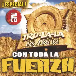 Con Toda la Fuerza 18 Años Especiales - Tru la la