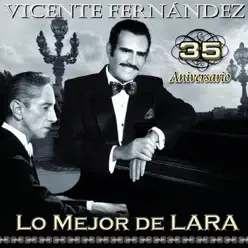 35 Aniversario Lo Mejor de Lara - Vicente Fernández