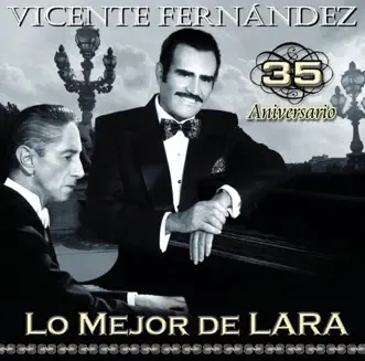 35 Aniversario Lo Mejor de Lara by Vicente Fernández album reviews, ratings, credits