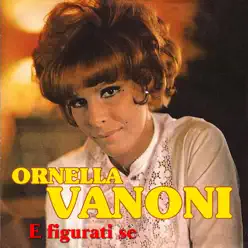 E figurati se - Ornella Vanoni