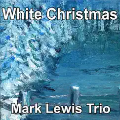 White Christmas - Single by Mark Lewis Trio album reviews, ratings, credits