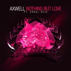 Nothing But Love (Remixes) [feat. Errol Reid] - Single - Axwell