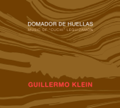 Domador de Huellas - Music of "Cuchi" Leguizamon - Guillermo Klein