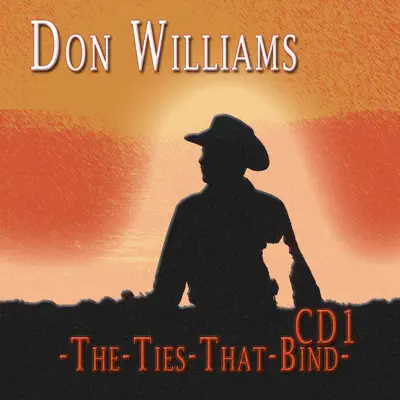 The Ties That Bind CD1 - Don Williams