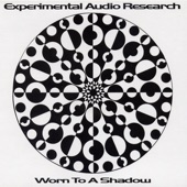 Experimental Audio Research - Worn To A Shadow