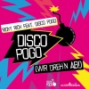 Disco Pogo (Wir dreh'n ab!) [feat. Disco Pogo]