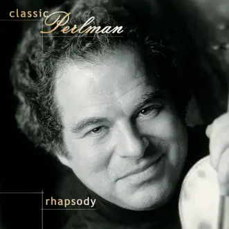 Classic Perlman: Rhapsody by Itzhak Perlman album reviews, ratings, credits