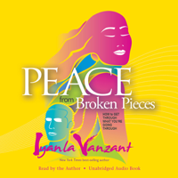 Iyanla Vanzant - Peace from Broken Pieces: How to Get Through What You're Going Through (Unabridged) artwork