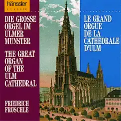 The Great Organ Of The Ulm Cathedral by Friedrich Froschle album reviews, ratings, credits