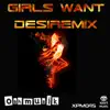 Girls Want (Desiremix) album lyrics, reviews, download