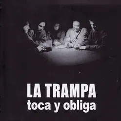 Toca y Obliga - La Trampa