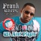 We Aint Playin (Acapella) [feat. Kiotti & Prez-D] - Frank White lyrics