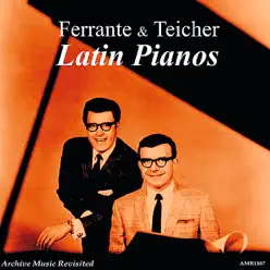 Latin Pianos - Ferrante & Teicher Latin Pianos - Ferrante & Teicher