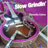 Theodis Ealey - Slow Grindin'