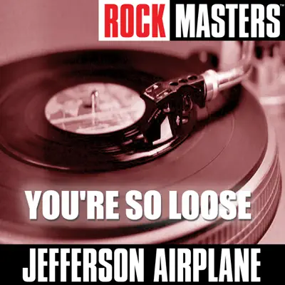 Rock Masters: You're So Loose - EP - Jefferson Airplane