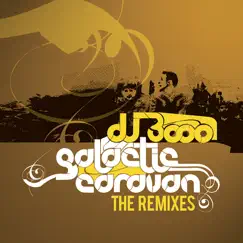 Galactic Caravan - The Remixes by DJ 3000 album reviews, ratings, credits
