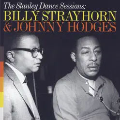 The Stanley Dance Sessions: Billy Strayhorn & Johnny Hodges - Johnny Hodges The Stanley Dance Sessions: Billy Strayhorn & Johnny Hodges - Johnny Hodges
